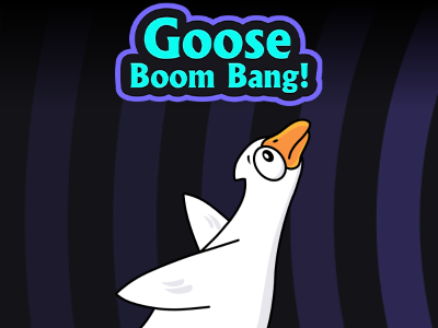 Goose Boom Bang!