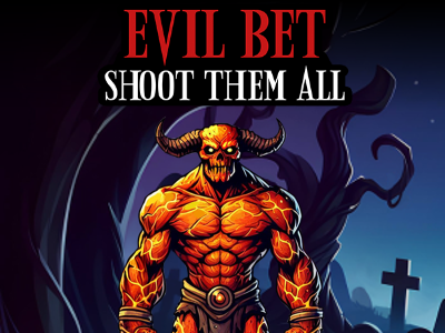 EVIL BET: SHOOT THEM ALL!